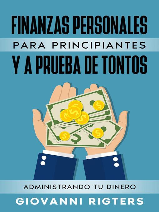 Title details for Finanzas Personales  Para  Principiantes Y a Prueba De Tontos by Giovanni Rigters - Available